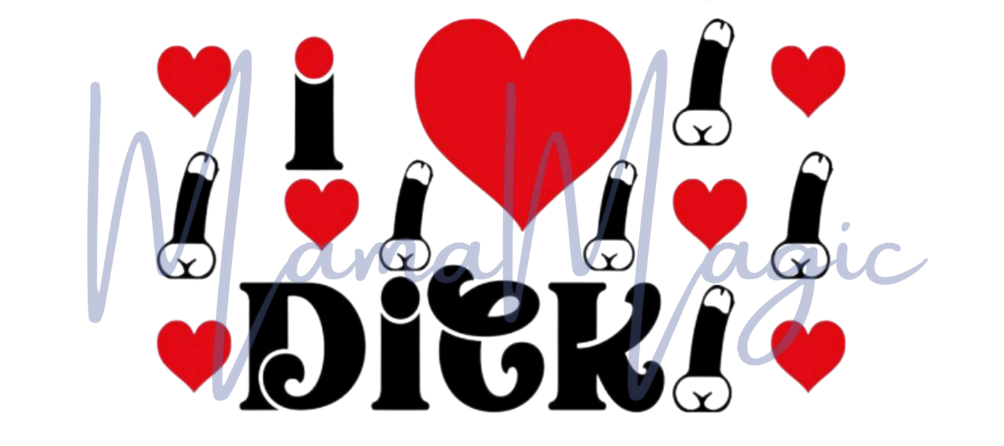 I love Dick 16 oz Libby Cup Wrap | Digital Download | PNG
