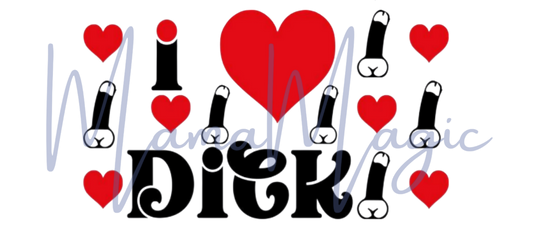 I love Dick 16 oz Libby Cup Wrap | Digital Download | PNG